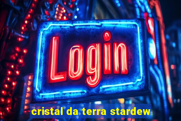 cristal da terra stardew